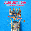 August 19th - Floating Festival