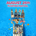August 26th - Floating Festival