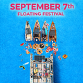 September 7th - Floating Festival
